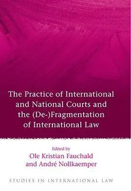 The Practice Of International And National Courts And The (De-) Fragmentation Of Intenational Law