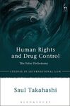 HUMAN RIGHTS AND DRUG CONTROL. THE FALSE DICHOTOMY