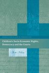 CHILDREN´S SOCIO-ECONOMIC RIGHTS, DEMOCRACY AND THE COURTS