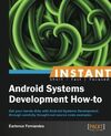 INSTANT ANDROID SYSTEMS DEVELOPMENT HOW-TO