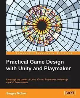 Practical Game Design With Unity And Playmaker