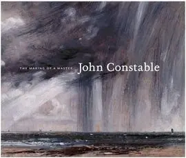 John Constable The Making Of a Master