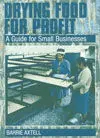 Drying Food For Profit. A Guide For Smal Businesses