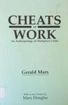 CHEATS AT WORK: ANTHROPOLOGY OF WORKPLACE CRIME