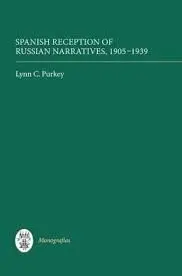 Spanish Reception Of Russian Narratives, 1905-1939.