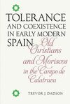TOLERANCE AND COEXISTENCE IN EARLY MODERN SPAIN.