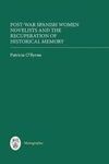 POST-WAR SPANISH WOMEN NOVELISTS AND THE RECUPERATION OF HISTORICAL MEMORY