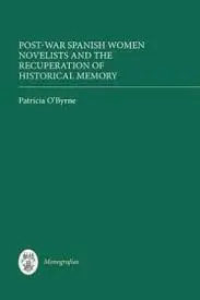 Post-War Spanish Women Novelists And The Recuperation Of Historical Memory
