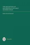 THE RECEPTION OF MACHIAVELLI IN EARLY MODERN SPAIN