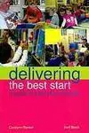 Delivering The Best Start / a Guide To Early Years Libraries