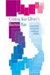 Creating Your Library's Busines Plan / a How-To-Do-It Manual With Samples On Cd-Rom / Cd-Rom