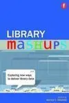 Library Mashups / Exploring New Ways To Deliver Library Data
