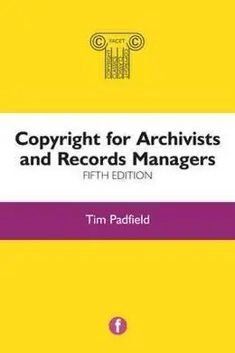 Copyright For Archivists And Records Managers, 5Th Edition