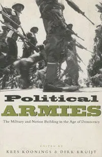 ***Political Armies: The Military And Nation Building In The Age Of Democracy