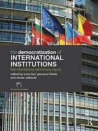 The Democratization Of International Institutions. First International Democracy Report