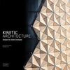 KINETIC ARCHITECTURE. DESIGNS FOR ACTIVE ENVELOPES.