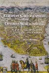 European Cartographers And The Ottoman World 1500-1750 / Maps From The Collection Of o. j. Sopranos
