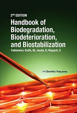 Handbook Of Biodegradation, Biodeterioration, And Biostabilization, 2Nd Edition