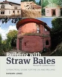 Building With Straw Bales. A Practical Guide For The Uk And Ireland