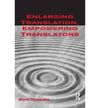 ENLARGING TRANSLATION, EMPOWERING TRANSLATORS