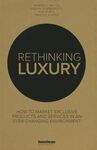 RETHINKING LUXURY. HOW TO MARKET EXCLUSIVE PRODUCTS IN AN EVER-CHANGING ENVIRONMENT