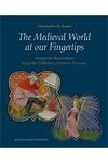 THE MEDIEVAL WORLD AT OUR FINGERTIPS : MANUSCRIPT ILLUMINATIONS FROM THE COLLECTION OF SANDRA HINDMAN