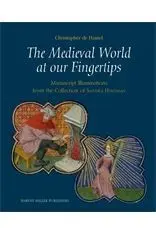 The Medieval World At Our Fingertips : Manuscript Illuminations From The Collection Of Sandra Hindman