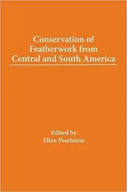 Conservation Of Featherwork From Central And South America
