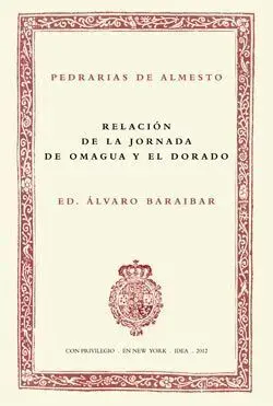 Relación de la Jornada de Omagua y el Dorado. Ed. De a. Baraibar