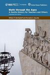 MATH THROUGH THE AGES: A GENTLE HISTORY FOR TEACHERS AND STUDENTS