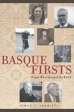 Basque Firsts: People Who Changed The World: People Who Changed The World