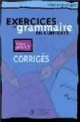 Exercices de Grammaire en Contexte. Niveau Avance. Corriges