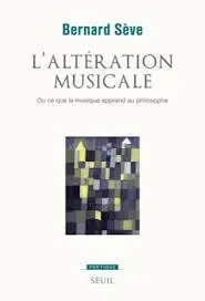 L'altération Musicale: Ou Ce que la Musique Apprend Au Philosophe