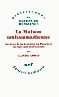La Maison Muhammadienne: Aperçus de la Dévotion Au Prophète en Mystique Musulmane