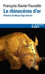 LE RHINOCÉROS D'OR: HISTOIRES DU MOYEN ÂGE AFRICAIN