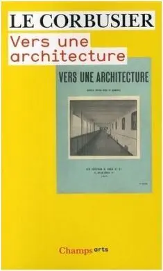 Le Corbusier: Vers Une Architecture
