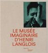 LE MUSEE IMAGINAIRE D'HENRI LANGLOIS
