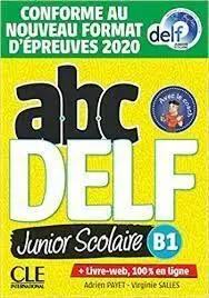 Abc Delf Junior Scolaire - Niveau B1 - Livre+Dvd - Conforme Au Nouveau Format D'