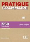 PRATIQUE GRAMMAIRE B1, 550 EXERCICES