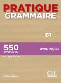 Pratique Grammaire B1, 550 Exercices