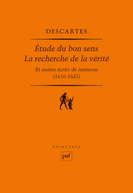 Etude Du Bon Sens : la Recherche de la Vérité Et Autres Récits de Jeunesse (1616-1631)