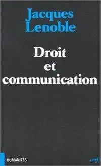 Droit Et Communication: la Transformation Du Droit Contemporain