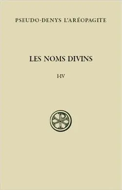 Les Noms Divins. La Théologie Mystique, Tome 1 (Collection Sources Chrétiennes - N° 578)