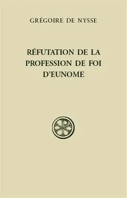 Réfutation de la Profession de Foi D'eunome (Collection Sources Chrétiennes - N° 584)