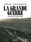 LA GRANDE GUERRE - CARNET DU CENTENAIRE