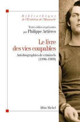 Le Livre Des Vies Coupables: Autobiographies de Criminels (1896-1909)