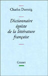 DICTIONNAIRE ÉGOÏSTE DE LA LITTÉRATURE FRANÇAISE