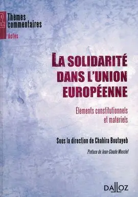 La Solidarité Dans L'union Européenne : Eléments Constitutionnels Et Matériels