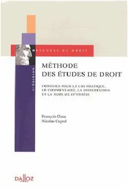 Methode Des Etudes de Droit - Conseils Pour le Cas Pratique, le Commentaire, la Dissertation Et la Note de Synthese (3ª Ed. )
