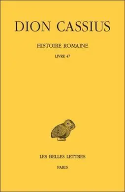 Histoire Romaine. Livre 47